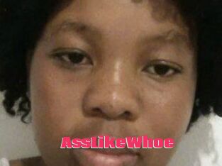 AssLikeWhoe
