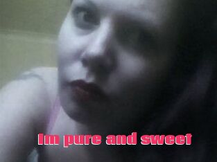 Im_pure_and_sweet