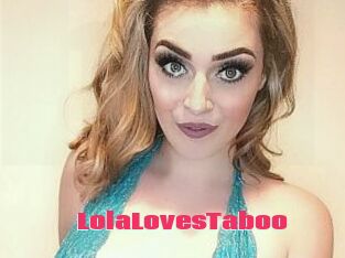 LolaLovesTaboo