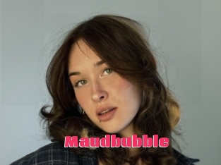 Maudbubble