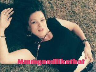 Mmmgoodlikethat
