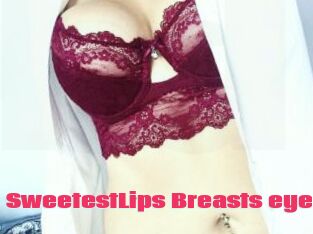 SweetestLips_Breasts_eyes