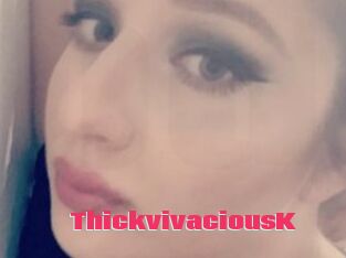 ThickvivaciousK