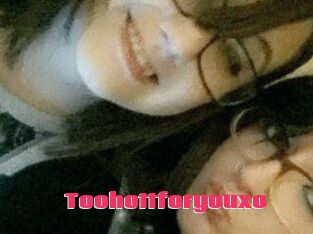 Toohottforyouxo