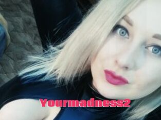 Yourmadness2